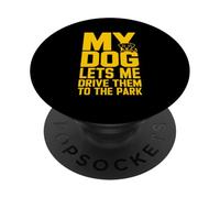 My Dog Lets Me Drive Them to The Park Humour pour Animal de Compagnie PopSockets PopGrip Adhésif
