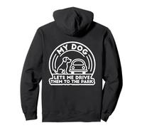 My Dog Lets Me Drive Them to The Park Humour pour Animal de Compagnie Sweat à Capuche