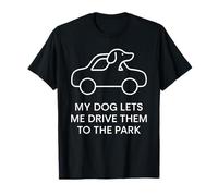 My Dog Lets Me Drive Them to The Park Humour pour Animal de Compagnie T-Shirt