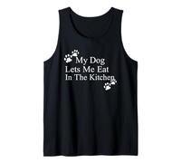My Dog Lets Me Eat in The Kitchen Funny Pet Humour Débardeur
