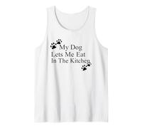 My Dog Lets Me Eat in The Kitchen Funny Pet Humour Débardeur