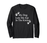 My Dog Lets Me Eat in The Kitchen Funny Pet Humour Manche Longue