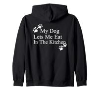 My Dog Lets Me Eat in The Kitchen Funny Pet Humour Sweat à Capuche