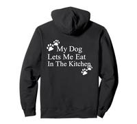 My Dog Lets Me Eat in The Kitchen Funny Pet Humour Sweat à Capuche