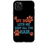 My Dog Lets Me Keep All The Hair Citation Amusante pour Animal Domestique Coque pour iPhone 11 Pro Max