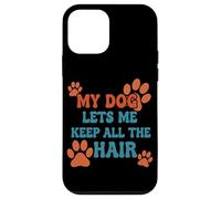 My Dog Lets Me Keep All The Hair Citation Amusante pour Animal Domestique Coque pour iPhone 12 Mini