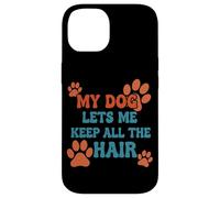 My Dog Lets Me Keep All The Hair Citation Amusante pour Animal Domestique Coque pour iPhone 14
