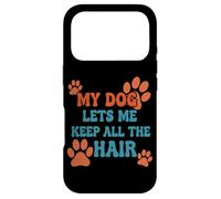 My Dog Lets Me Keep All The Hair Citation Amusante pour Animal Domestique Coque pour iPhone 17 Pro