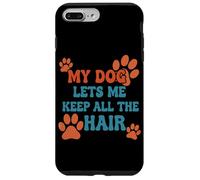My Dog Lets Me Keep All The Hair Citation Amusante pour Animal Domestique Coque pour iPhone 7 Plus/8 Plus