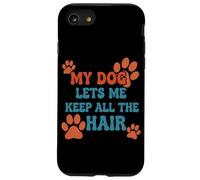 My Dog Lets Me Keep All The Hair Citation Amusante pour Animal Domestique Coque pour iPhone SE (2020) / 7/8
