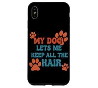 My Dog Lets Me Keep All The Hair Citation Amusante pour Animal Domestique Coque pour iPhone XS Max