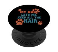 My Dog Lets Me Keep All The Hair Citation Amusante pour Animal Domestique PopSockets PopGrip Adhésif