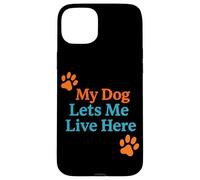 My Dog Lets Me Live Here Blague Amusante pour propriétaire de Maison Coque pour iPhone 15 Plus