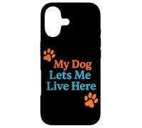 My Dog Lets Me Live Here Blague Amusante pour propriétaire de Maison Coque pour iPhone 17