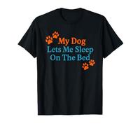 My Dog Lets Me Sleep on The Bed Citation Amusante pour Animal Domestique T-Shirt