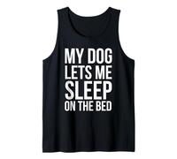 My Dog Lets Me Sleep on The Bed Humore Débardeur