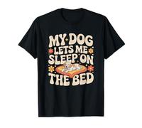 My Dog Lets Me Sleep on The Bed Humour Groovy T-Shirt