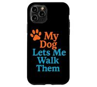 My Dog Lets Me Walk Them Humour pour Animal de Compagnie Coque pour iPhone 11 Pro