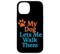 My Dog Lets Me Walk Them Humour pour Animal de Compagnie Coque pour iPhone 14