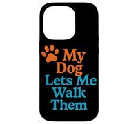 My Dog Lets Me Walk Them Humour pour Animal de Compagnie Coque pour iPhone 14 Pro