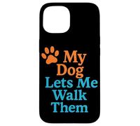 My Dog Lets Me Walk Them Humour pour Animal de Compagnie Coque pour iPhone 15