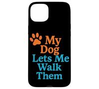 My Dog Lets Me Walk Them Humour pour Animal de Compagnie Coque pour iPhone 15 Plus