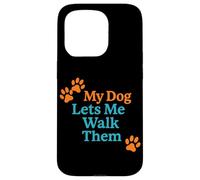 My Dog Lets Me Walk Them Humour pour Animal de Compagnie Coque pour iPhone 15 Pro