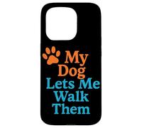 My Dog Lets Me Walk Them Humour pour Animal de Compagnie Coque pour iPhone 15 Pro