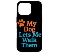 My Dog Lets Me Walk Them Humour pour Animal de Compagnie Coque pour iPhone 16 Pro