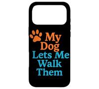 My Dog Lets Me Walk Them Humour pour Animal de Compagnie Coque pour iPhone 17 Pro Max