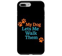 My Dog Lets Me Walk Them Humour pour Animal de Compagnie Coque pour iPhone 7 Plus/8 Plus