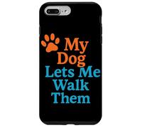 My Dog Lets Me Walk Them Humour pour Animal de Compagnie Coque pour iPhone 7 Plus/8 Plus