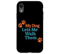 My Dog Lets Me Walk Them Humour pour Animal de Compagnie Coque pour iPhone XR