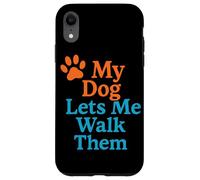 My Dog Lets Me Walk Them Humour pour Animal de Compagnie Coque pour iPhone XR