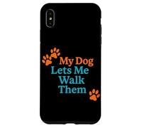 My Dog Lets Me Walk Them Humour pour Animal de Compagnie Coque pour iPhone XS Max