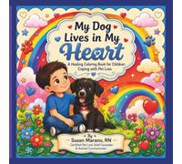 My Dog Lives in My Heart: A Healing Coloring Book for Children Coping with Pet Loss