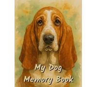My Dog Memory Book: Remembrance and Grief Journal for Loss of Dog - Basset Hound Dog