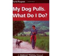 My Dog Pulls. What Do I Do? by Turid Rugaas (2005-07-01)
