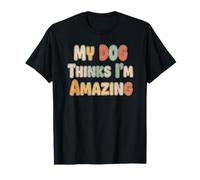 My Dog Thinks I'm Amazing Moderne Rétro T-Shirt