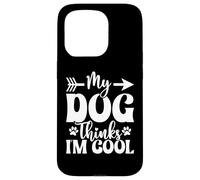 My Dog Thinks I'm Cool Funny Dog Mom Amoureux des Chiens Coque pour iPhone 15 Pro