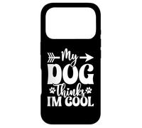 My Dog Thinks I'm Cool Funny Dog Mom Amoureux des Chiens Coque pour iPhone 17 Pro