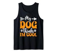 My Dog Thinks I'm Cool Funny Dog Mom Amoureux des Chiens Débardeur