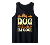 My Dog Thinks I'm Cool Funny Dog Mom Amoureux des Chiens Débardeur