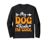 My Dog Thinks I'm Cool Funny Dog Mom Amoureux des Chiens Manche Longue
