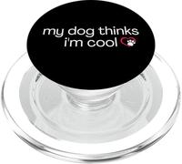 My Dog Thinks I'm Cool - Funny Sarcastic Humor Novelty Puppy PopSockets PopGrip pour MagSafe