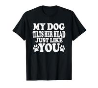 My Dog Tilts Her Head Just Like You Cadeau Amoureux Chien T-Shirt Graphique avec Valeur