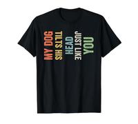 My Dog Tilts His Head Just Like You Hilarant T-Shirt Graphique avec Valeur