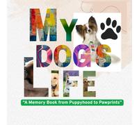 "My Dog's Life: A Memory Book from Puppyhood to Pawprints ": "A Personalized Photo Diary & Activity Log"