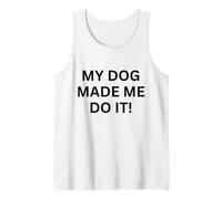 My Dogs Made Me Do It! pour Les Amoureux des Chiens Débardeur