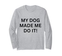My Dogs Made Me Do It! pour Les Amoureux des Chiens Manche Longue